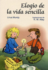 elogio de la vida sencilla - Linus Mundy / Robert W. Alley (il. )