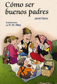 como ser buenos padres - Janet Geisz / Robert W. Alley (il. )