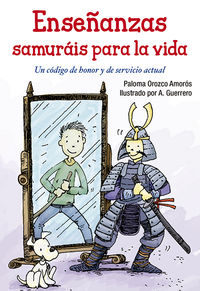enseñanzas samurais para la vida - un codigo de honor y de servicio actual - Paloma Orozco Amoros / Andres Guerrero Sanchez