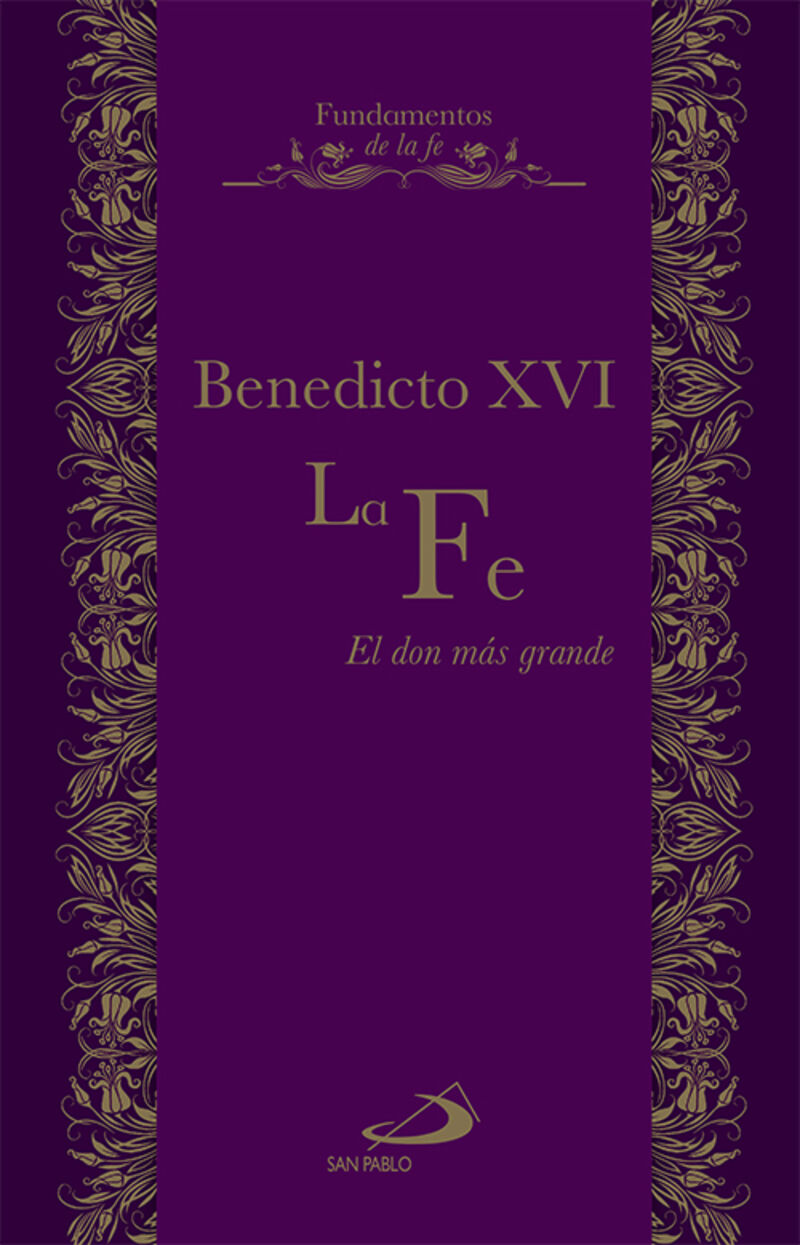 la fe - el don mas grande - Benedicto Xvi