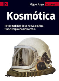 kosmotica - retos globales de la nueva politica tras el largo año del cambio - Miguel Angel Vazquez Martin