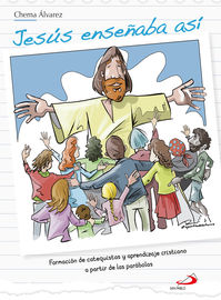 jesus enseñaba asi - formacion de catequistas y aprendizaje cristiano a partir de las parabolas - Jose Maria Alvarez Perez