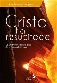 cristo ha resucitado - la resurreccion en el final de la pasion de marcos - Luis Angel Montes Peral