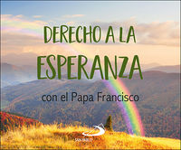 derecho a la esperanza - con el papa francisco - Papa Francisco