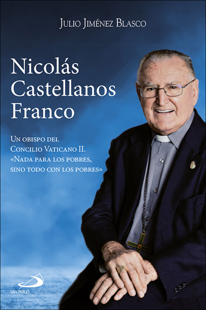 NICOLAS CASTELLANOS FRANCO - UN OBISPO DEL CONCILIO VATICANO II. NADA PARA LOS POBRES, SINO TODO CON LOS POBRES