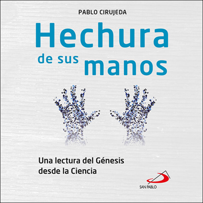 hechura de sus manos - una lectura del genesis desde la ciencia - Pablo Cirujeda