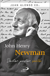 john henry newman - doctor, pastor, santo - Juan Alonso Garcia (ed. )