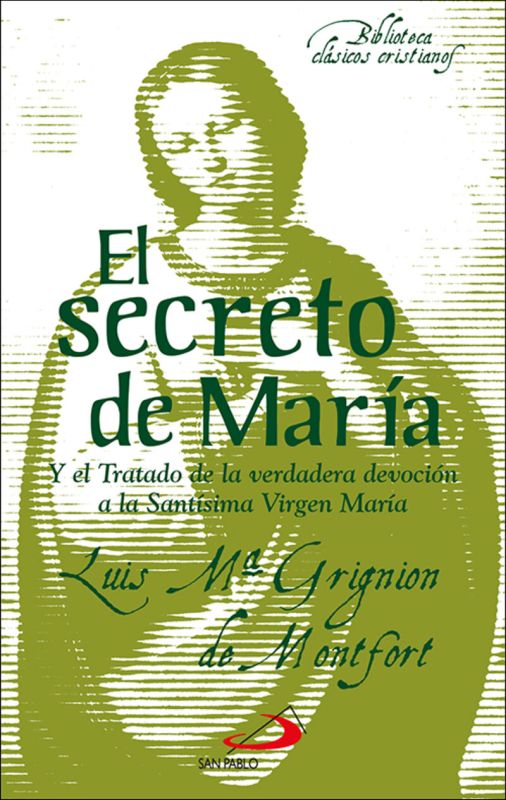 el secreto de maria - y el tratado de la verdadera devocion a la santisima virgen maria - Luis Maria Grignion De Montfort