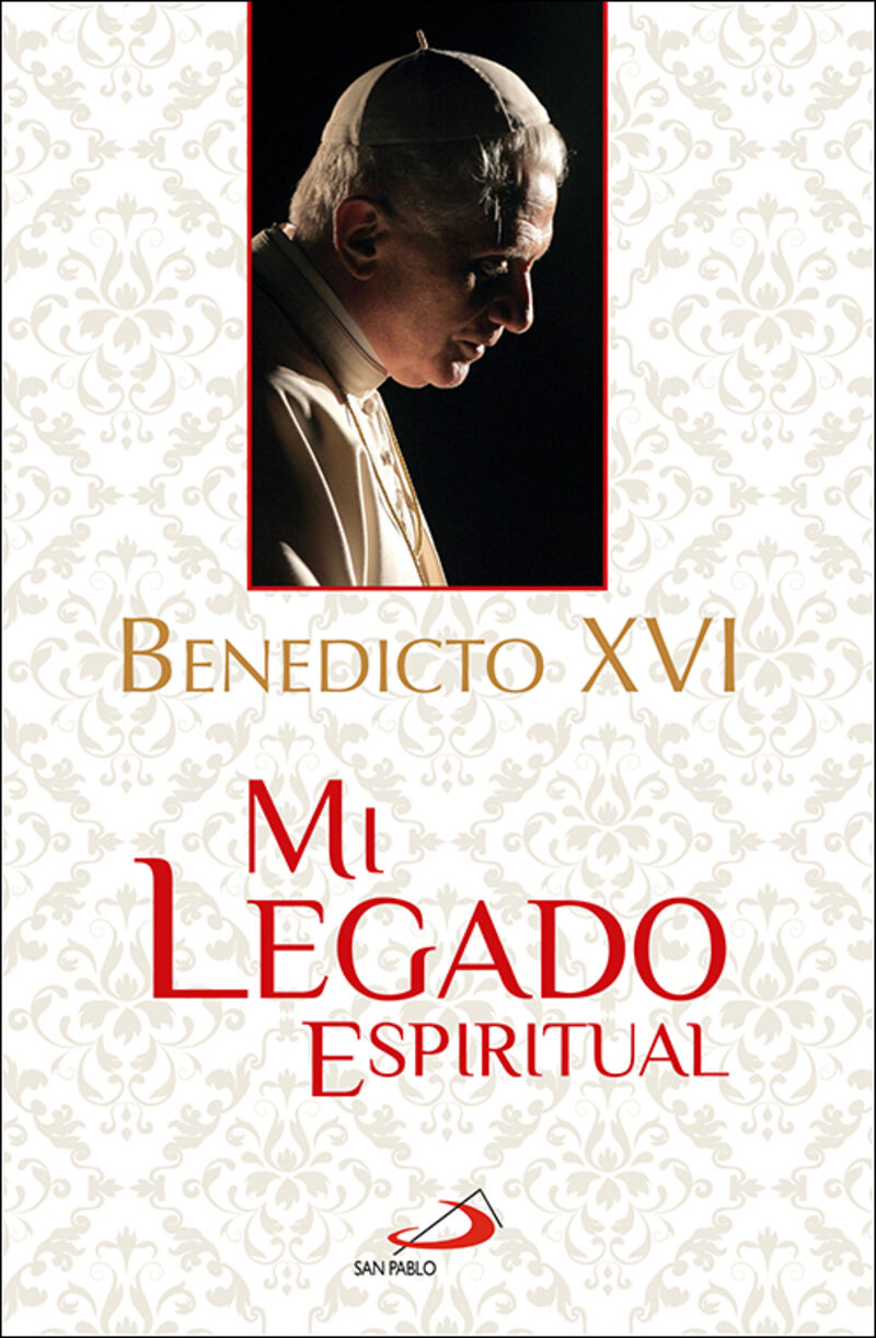 mi legado espiritual - Benedicto Xvi
