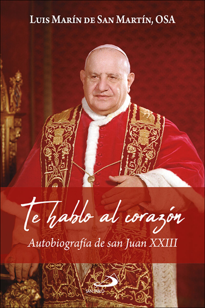 te hablo al corazon - autobiografia de san juan xxiii - Luis Marin De San Martin