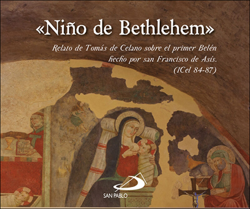 niño de bethlehem - relato de tomas de celano sobre el primer belen hecho por san francisco de asis (1cel 84-87) - Aa. Vv.