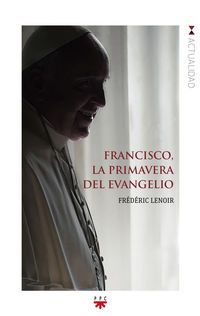 francisco, la primavera del evangelio - Frederic Lenoir