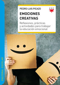 emociones creativas - reflexiones, practicas y actividades para trabajar la educacion emocional - Pedro Luis Picazo Gomez