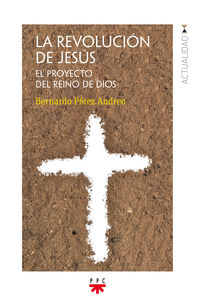 revolucion de jesus, la - el proyecto del reino de dios - Bernardo Perez Andreo