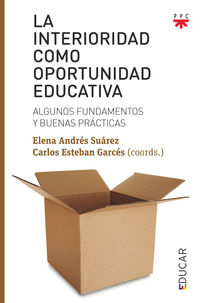 La interioridad como oportunidad educativa - Elena Andres (coord. ) / Carlos Esteban (coord. )