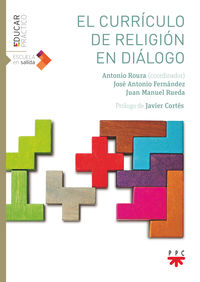 El curriculo de religion en dialogo - Antonio Roura / Jose Antonio Fernandez / Juan M. Rueda