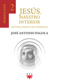 jesus, maestro interior 2 - primeros pasos - lectura orante del evangelio - Jose Antonio Pagola Elorza