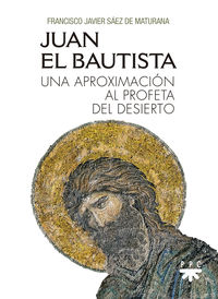 juan el bautista - una aproximacion al profeta del desierto - Fco. Javier Saez De Maturana