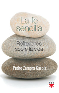 fe sencilla, la - reflexiones sobre la vida - Pedro Zamora Garcia