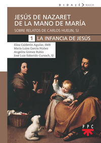 jesus de nazaret de mano de maria 1 - la infancia de jesus - Elisa Calderon Aguilar / Jose Luis Saborido Cursach / Angelita Gomez Rubio