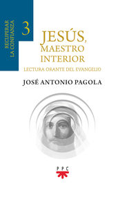 jesus, maestro interior 3 - recuperar la confianza - Jose Antonio Pagola