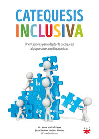 catequesis inclusiva - orientaciones para adaptar la catequesis a las personas con discapacidad - Maria Peña Madrid Parra / Juan Ramon Jimenez Simon