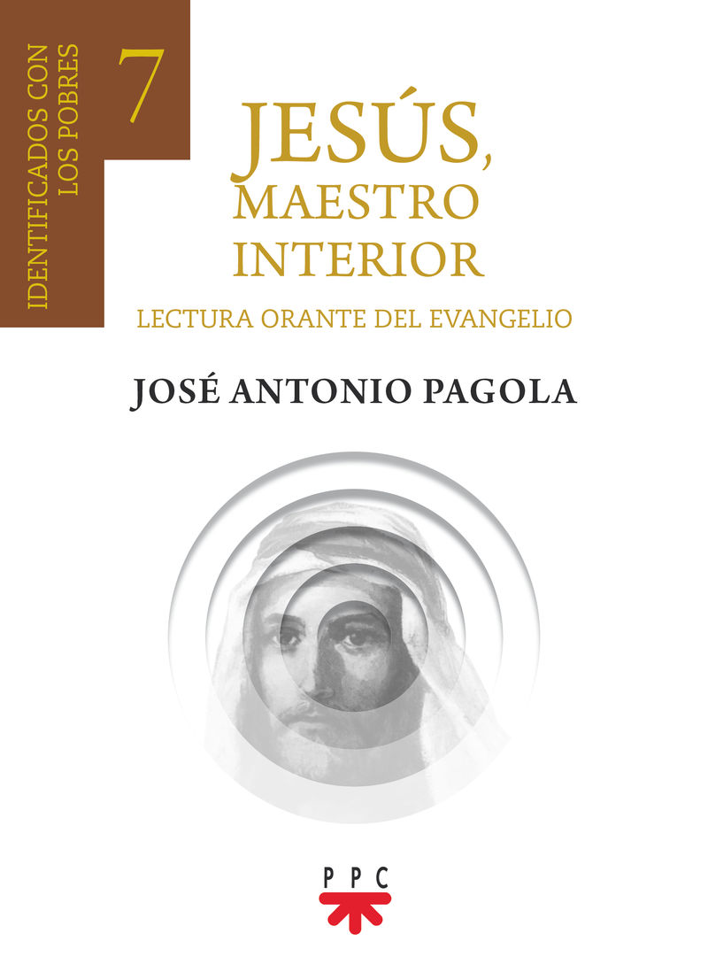 jesus, maestro interior 7 - identificados con los pobres - Jose Antonio Pagola Elorza