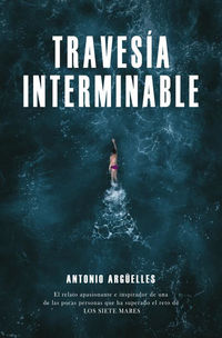 travesia interminable - Antonio Arguelles