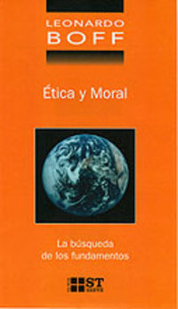 La etica moral - busqueda de los fundamentos - Leonardo Boff