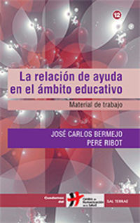 relacion de ayuda en el ambito educativo, la - material de trabajo - Jose Carlos Bermejo Higuera / Pere Ribot Mestre