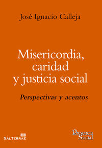 misericordia, caridad y justicia social - perspectivas y acentos - Jose Ignacio Calleja