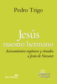 JESUS NUESTRO HERMANO - ACERCAMIENTOS ORGANICOS Y SITUADOS A JESUS DE NAZARET