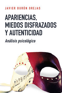 apariencias, miedos disfrazados y autenticidad - analisis psicologico - Javier Buron Orejas