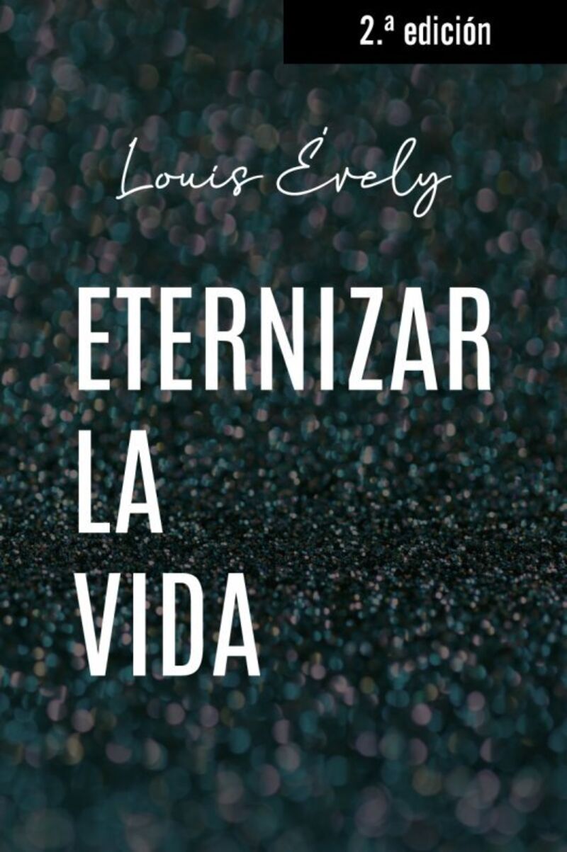 (3 ed) eternizar la vida - Louis Evely