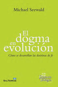 dogma en evolucion, el - como se desarrollan las doctrinas de fe - Michael Seewald