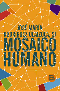 mosaico humano (nueva ed ampliada) - Jose Maria Rodriguez Olaizola