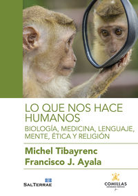lo que nos hace humanos - biologia, medicina, lenguaje, mente, etica y religion - Michael Tibayrenc / Francisco Ayala