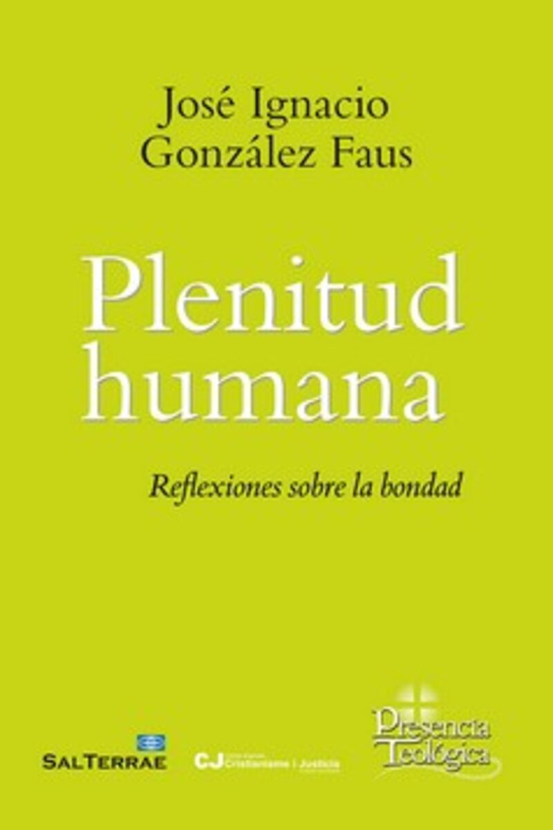plenitud humana - reflexiones sobre la bondad - Jose Ignacio Gonzalez Faus