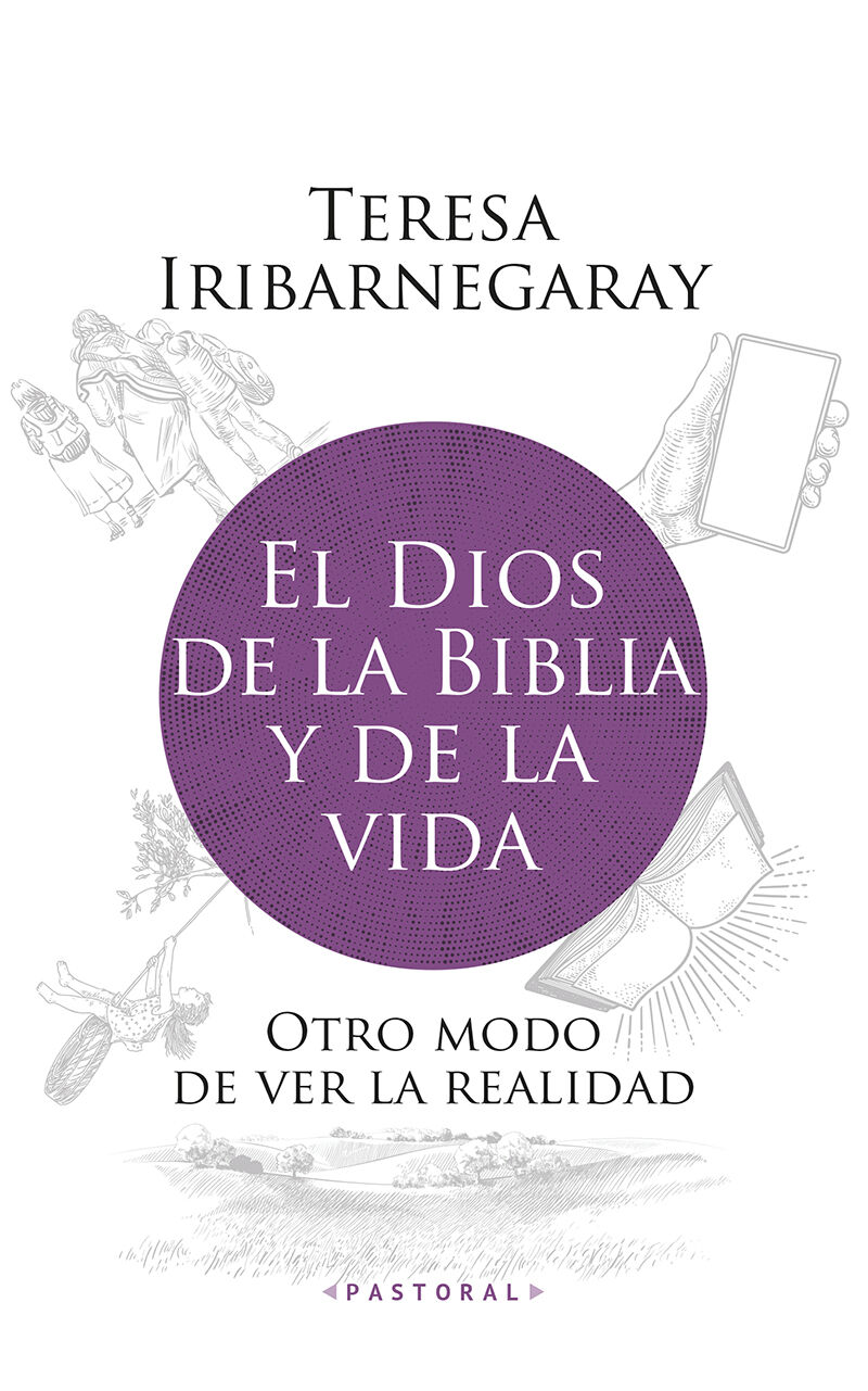 el dios de la biblia y de la vida - otro modo de ver la realidad - Teresa Iribarnegaray