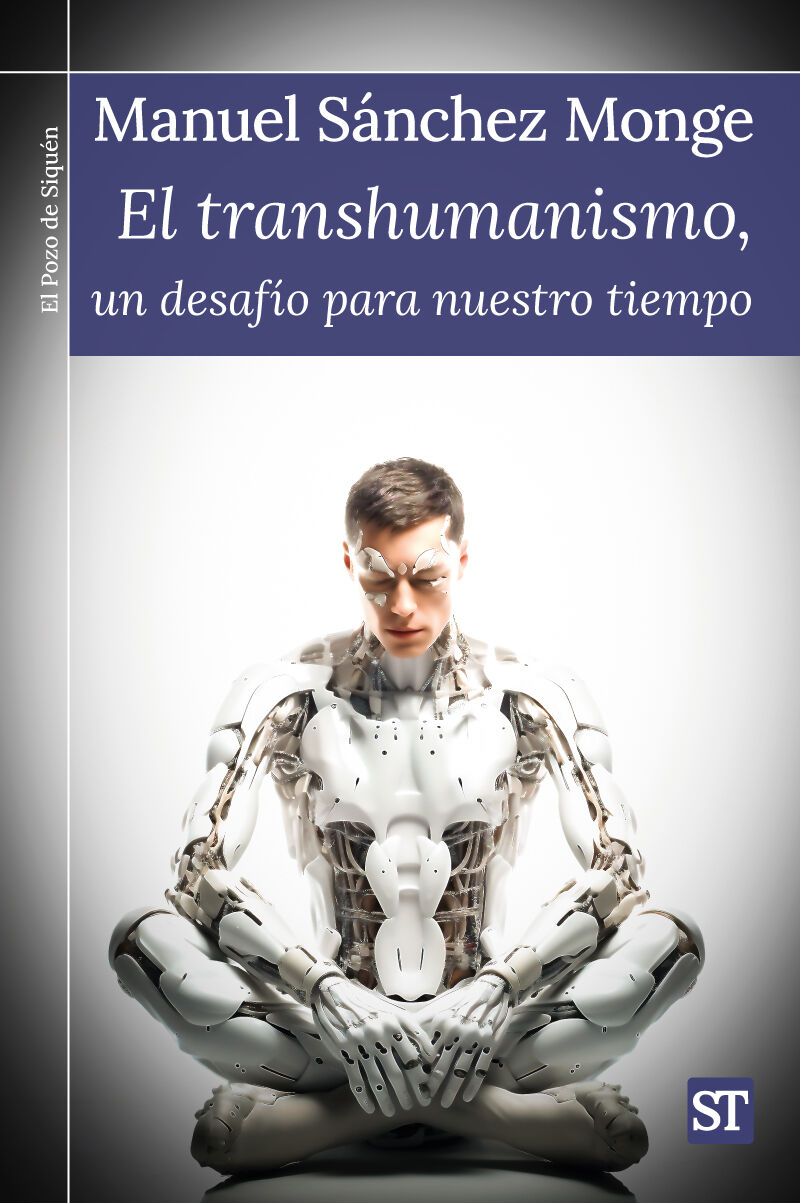 el transhumanismo, un desafio para nuestro tiempo - Manuel Sanchez Monge