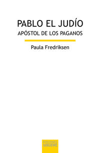 pablo el judio - apostol de los paganos - Paula Fredriksen
