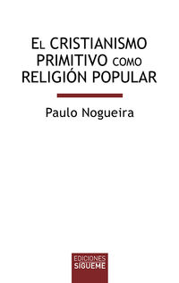 El cristianismo primitivo como religion popular - Paulo Nogueira