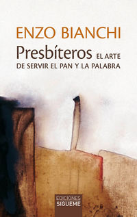 presbiteros - el arte de servir el pan y la palabra - Enzo Bianchi
