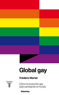 GLOBAL GAY - COMO LA REVOLUCION GAY ESTA CAMBIANDO EL MUNDO