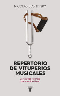 REPERTORIO DE VITUPERIOS MUSICALES - CRITICA DESPIADADA CONTRA LOS GRANDES COMPOSITORES DESDE BEETHOVEN