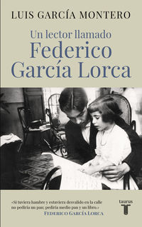 Un lector llamado federico garcia lorca - Luis Garcia Montero