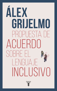 propuesta de acuerdo sobre el lenguaje inclusivo - Alex Grijelmo