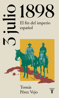 3 de julio de 1898 - el fin del imperio español - Tomas Perez Vejo