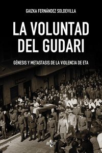 la voluntad del gudari - genesis y metastasis de la violencia de eta - Gaizka Fernandez Soldevilla