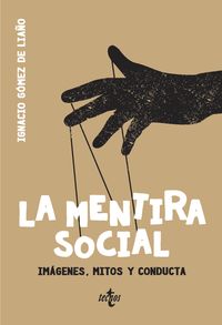 mentira social, la - imagenes, mito y conducta - Ignacio Gomez De Liaño